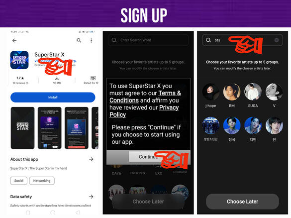 (1) Install Superstar X app on your phone (2) Click 'Continue' button. (3) Search for BTS.