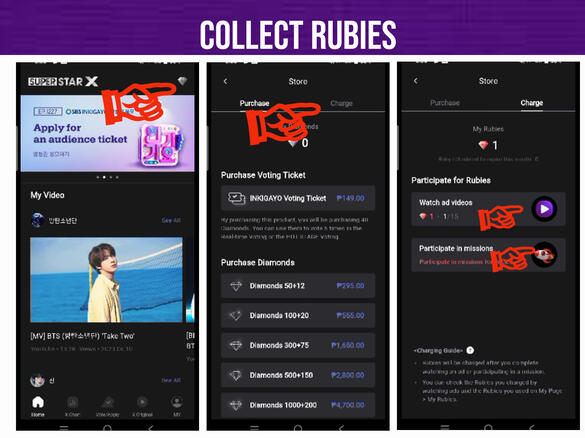 (1) Go to 'Gem' icon (2) Go to 'Charge' tab. (3) Watch ads and do missions. You can earn 1 ruby per ads
